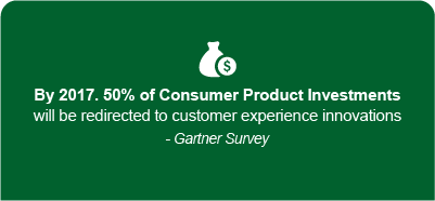 'By 2017, 50% of consumer product investments will be redirected to customer experience innovations'